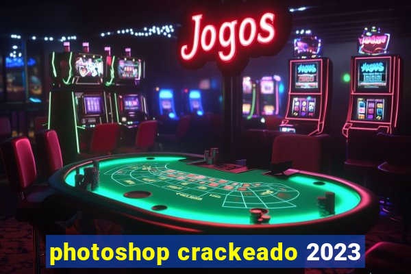 photoshop crackeado 2023